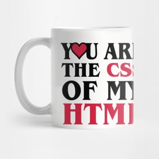 A Heart For Website Programmer - You are the css of my html Mug